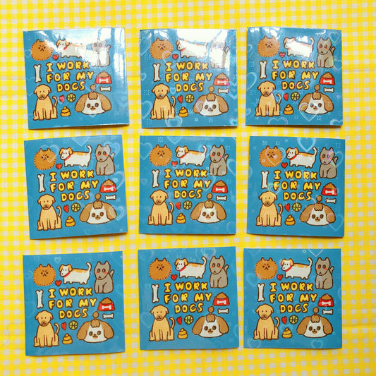 I work for my Dogs - Vinyl Sticker